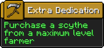 Extra Dedication:  Purchase a scythe from a maximum level farmer